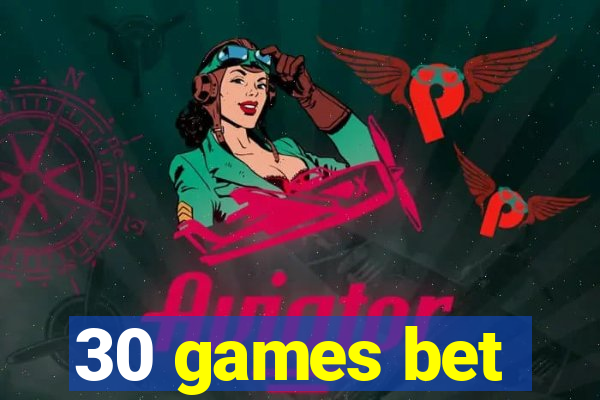 30 games bet